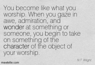 Become WHat you Worship